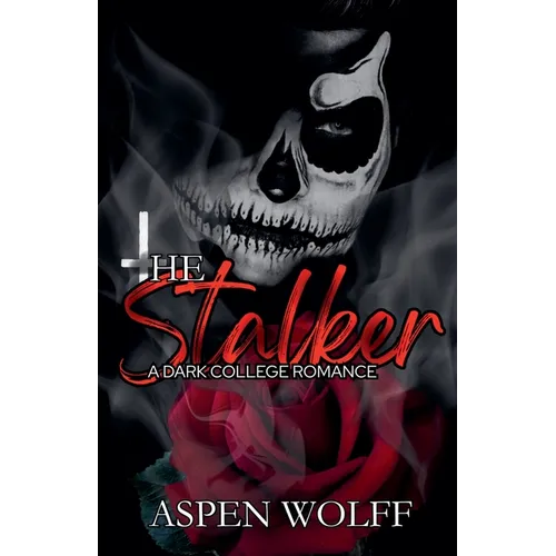 The Stalker: A Dark College Romance