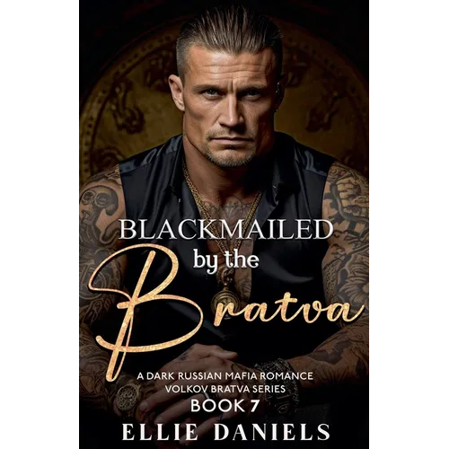 Blackmailed by the Bratva: A Dark Russian Mafia Romance