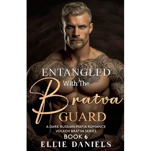 Entangled with the Bratva Guard: A Dark Russian Mafia Romance